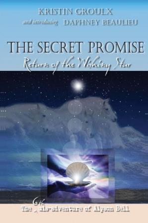 The Secret Promise: Return of the Wishing Star: 6 (Misadventures of Alyson Bell)