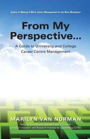 From My Perspective... A Guide to University and College Career Centre Management