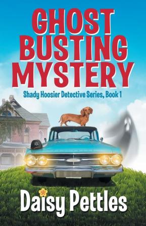 Ghost Busting Mystery: 1 (Shady Hoosier Detective Agency)