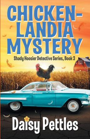 Chickenlandia Mystery: 3 (Shady Hoosier Detective Agency)