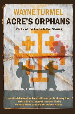 Acre's Orphans- Historical Fiction From the Crusades: 2 (Lucca Le Pou Stories)