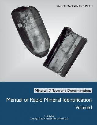 Manual of Rapid Mineral Identification - Volume I: Mineral ID Tests and Determinations