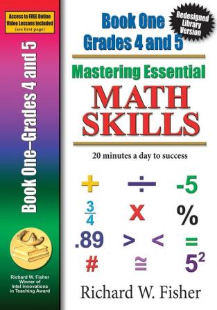 Mastering Essential Math Skills Book 1 Grades 4-5: Re-designed Library Version: 01