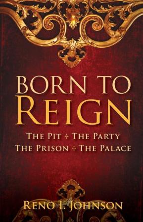 Born to Reign: The Pit The Party The Prison The Palace