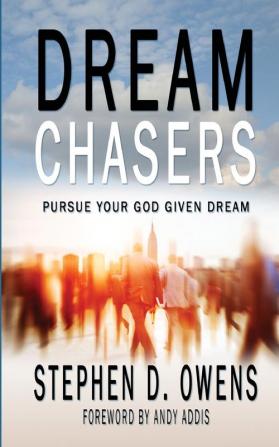 Dream Chasers: Pursue your God given dream