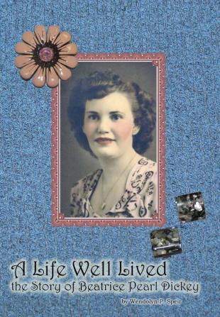 A Life Well Lived: The Story of Beatrice Pearl Dickey