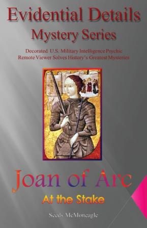 Joan of Arc: At the Stake (Evidential Details Mystery)