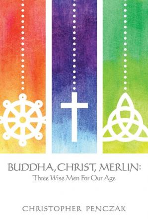 Buddha, Christ, Merlin