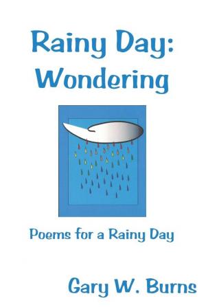 Rainy Day: Wondering: Poems for a Rainy Day