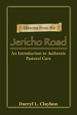 Lessons from the Jericho Road: An Introduction to Authentic Pastoral Care