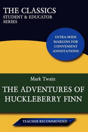 The Adventures of Huckleberry Finn (The Classics: Student & Educator Series)