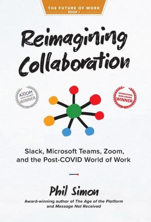 Reimagining Collaboration: Slack Microsoft Teams Zoom and the Post-COVID World of Work