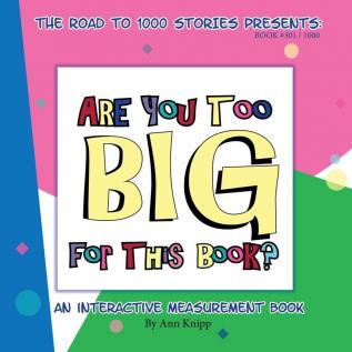 Are You Too Big for This Book?: An Interactive Measurement Book: 1000 (301)