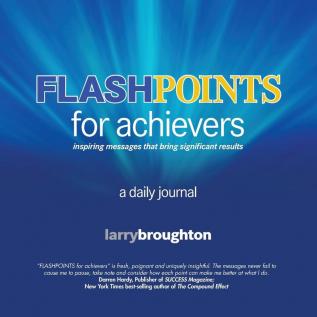 Flashpoints for Achievers: Inspiring Messages That Bring Significant Results. a Daily Journal