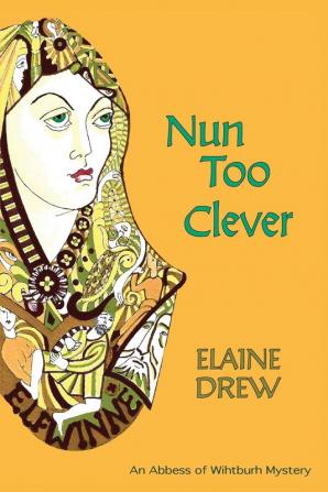 Nun Too Clever: 2 (An Abbess of Wihtburh Mystery)