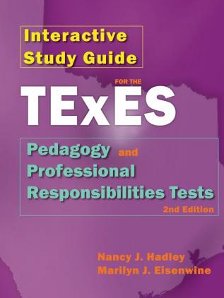 Interactive Study Guide for the Texes Pedagogy and Professional Responsibilites Test 2nd Edition