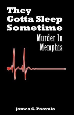 They Gotta Sleep Sometime: Murder in Memphis