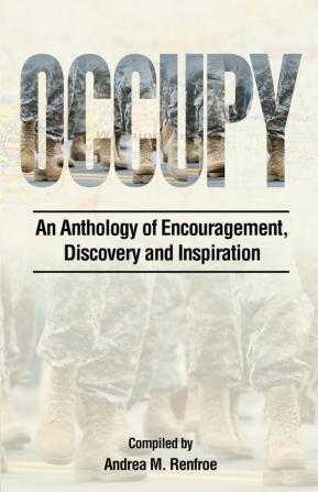 Occupy: An Anthology of Encouragement Discovery and Inspiration