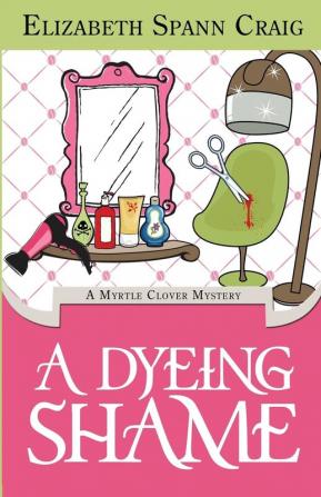 A Dyeing Shame: 3 (Myrtle Clover Cozy Mystery)