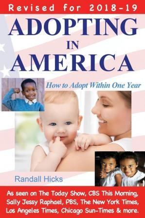 Adopting in America: How to Adopt Within One Year (2018-19 edition)