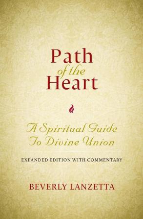 Path of the Heart: A Spiritual Guide to Divine Union Expanded Edition with Commentary