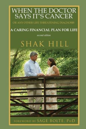 When The Doctor Says It's Cancer: A Caring Financial Plan For Life