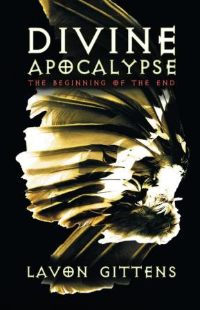 Divine Apocalypse: The Beginning of the End