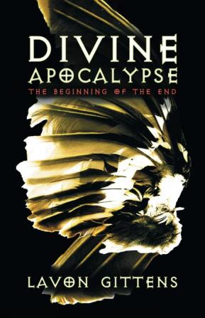 Divine Apocalypse: The Beginning of the End Book 1