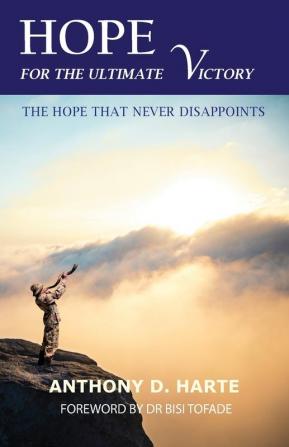 Hope for the Ultimate Victory: The Hope That Never Disappoints