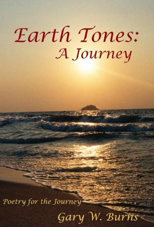 Earth Tones: A Journey - Poetry for the Journey