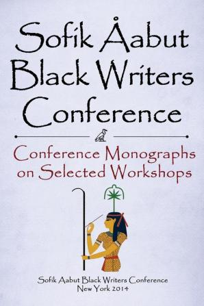 Sofik Aabut Black Writers Conference: Conference Monographs on Selected Workshops: PART1