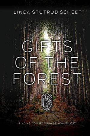 Gifts of the Forest: Finding Connectedness While Lost