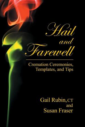 Hail and Farewell: Cremation Ceremonies Templates and Tips