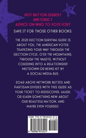 The 2020 Election Survival Guide: 102 Reflections & Activities That Stem The Urge to Throttle Anyone Including Yourself