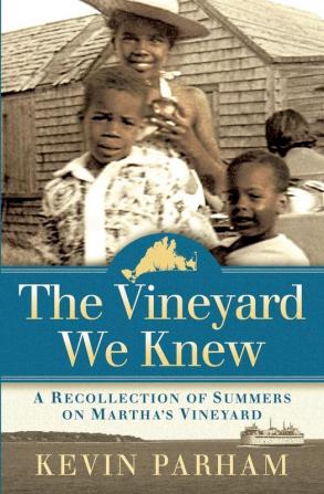 The Vineyard We Knew: A Recollection of Summers on Martha's Vineyard