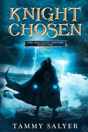 Knight Chosen: The Shackled Verities (Book One): 1