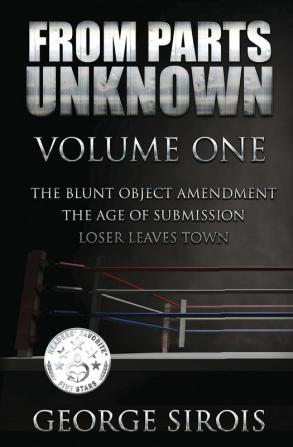 From Parts Unknown: Volume One: The Blunt Object Amendment / The Age of Submission / Loser Leaves Town: 1