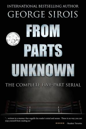 From Parts Unknown: The Complete Five-Part Serial