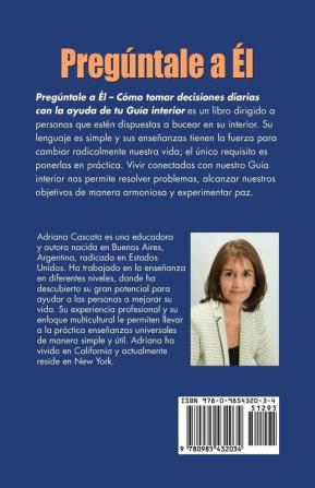 Preguntale a El: Como Tomar Decisiones Diarias Con La Ayuda de Tu Guia Interior