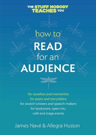 How to Read for an Audience: A Writer's Guide (Twice 5 Miles Guides: The Stuff Nobody Teaches You)