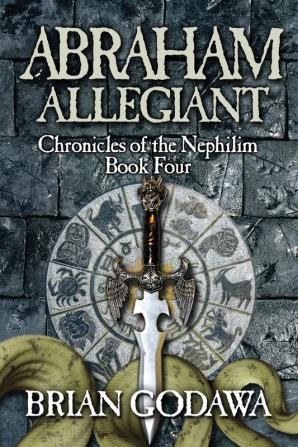 Abraham Allegiant: 4 (Chronicles of the Nephilim)