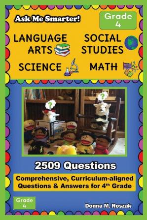 Ask Me Smarter! Language Arts Social Studies Science and Math - Grade 4: Comprehensive Curriculum-aligned Questions and Answers for 4th Grade: 10