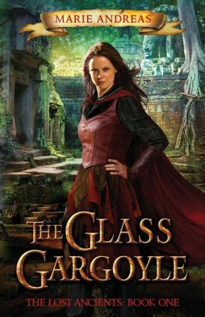 The Glass Gargoyle: The Lost Ancients: Book One