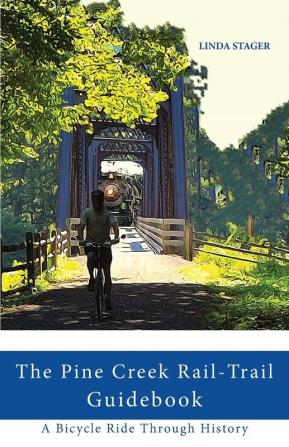 Linda Stager The Pine Creek Rail-Trail Guidebook One Size