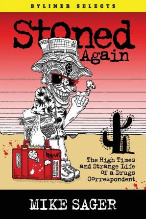 Stoned Again: The High Times and Strange Life of a Drugs Correspondent