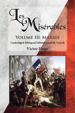 Les Misérables Volume III: Marius: Unabridged Bilingual Edition: English-French