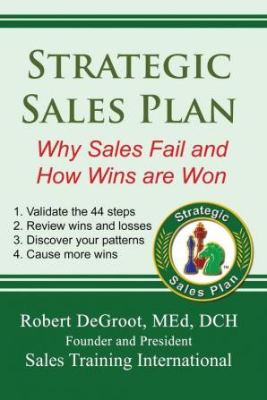 Strategic Sales Plan: Why Sales Fail and How Wins are Won