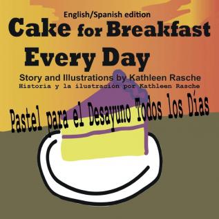 Cake for Breakfast Every Day - English/Spanish edition