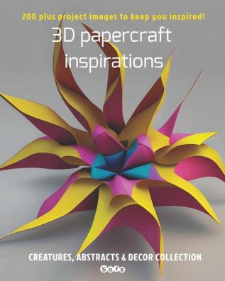 3D papercraft inspirations Creatures abstracts and decor collection