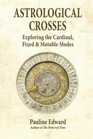 Astrological Crosses Exploring the Cardinal Fixed and Mutable Modes